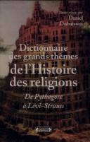 Cover of Dictionnaire des grands thèmes de l'histoire des religions by Daniel Dubuisson