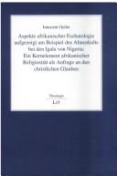 Front cover of Aspekte afrikanischer Eschatologie aufgezeigt am Beispiel des Ahnenkults bei den Igala von Nigeria by Innocent Oyibo
