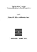 Cover of The practice of altruism caring and religion in global perspective by Ruben L. F. Habito