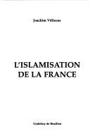 Front cover of L' islamisation de la France by Joachim Véliocas