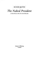 Front cover of The naked president by Roger Boyes