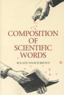 Front cover of Composition of scientific words by Roland Wilbur Brown