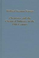 Front cover of Chemistry and the chemical industry in the 19th century by Wilfred Vernon Farrar