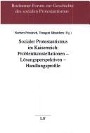 Front cover of Sozialer Protestantismus im Kaiserreich: Problemkonstellationen - L osungsperspektiven - Handlungsprofile by Norbert Friedrich