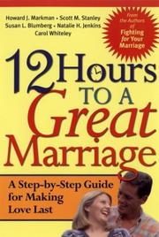 Front cover of 12 hours to a great marriage by Howard J. Markman