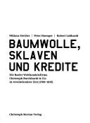 Cover of Baumwolle, Sklaven und Kredite: die Basler Welthandelsfirma Christoph Burckhardt & Cie. in revolution arer Zeit (1789-1815) by Niklaus Stettler
