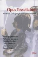 Front cover of Opus tessellatum: Modi und Grenzg ange der Kunstwissenschaft. Festschrift f ur Peter Cornelius Claussen by Peter Cornelius Claussen