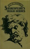 Front cover of Shakespeare's tragic heroes by Campbell, Lily Bess