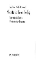 Cover of Nichts ist hier heilig: Literaten in Berlin, Berlin in der Literatur by Gerhard Holtz-Baumert