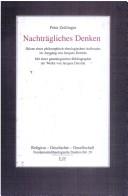 Front cover of Nachtr agliches Denken: Skizze eines philosophisch-theologischen Aufbruchs im Ausgang von Jacques Derrida: mit einer genealogischen Bibliographie der Werke von Jacques Derrida by Peter Zeillinger