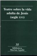 Front cover of Teatre sobre la vida adulta de Jesús (segle XVI) by Pere J. Santandreu Brunet
