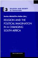 Cover of Religion and the political imagination in a changing South Africa by Gordon Mitchell