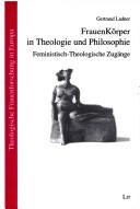 Front cover of Frauenk orper in Theologie und Philosophie: feministisch-theologische Zug ange by Gertraud Ladner