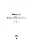 Front cover of Cogeneration and small power production manual by Scott A. Spiewak