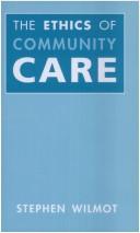 Front cover of The Ethics of Community Care by Stephen Wilmot