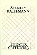 Cover of Theater criticisms by Stanley Kauffman