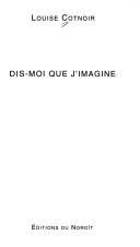 Cover of Dis-moi que j'imagine by Louise Cotnoir