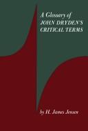 Cover of A glossary of John Dryden's critical terms by H James Jensen