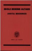 Front cover of Idols behind altars by Anita Brenner