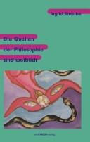 Front cover of Die Quellen der Philosophie sind weiblich by Ingrid Straube