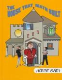 Front cover of The House That Math Built by Time-Life Books