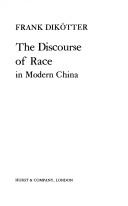 Cover of The discourse of race in modern China = by Frank Dikötter