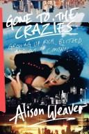 Front cover of Gone to the Crazies by Alison Weaver