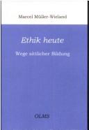 Cover of Ethik heute by Marcel Müller-Wieland