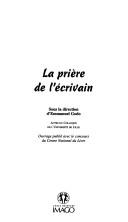 Front cover of La pri©·re de l'©♭crivain by Emmanuel Godo
