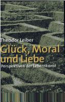 Cover of Glück, Moral und Liebe by Theodor Leiber