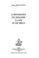 Front cover of La renaissance de l'idéalisme à la fin du XIXe siècle by Sandrine Schiano-Bennis