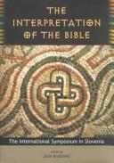Front cover of The interpretation of the Bible by International Symposium on the Interpretation of the Bible (1996 Ljubljana, Slovenia)