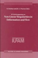 Front cover of IUTAM Symposium on Non-Linear Singularities in Deformation and Flow by IUTAM Symposium on Non-Linear Singularities in Deformation and Flow (1997 Haifa, Israel)