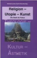 Front cover of Religion, Utopie, Kunst by Gerhard Larcher