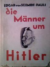 Cover of Die Männer um Hitler by Edgar von Schmidt-Pauli