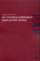 Front cover of Die Universalisierbarkeit moralischer Urteile by Jörg Schroth
