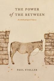 Front cover of The power of the between by Paul Stoller