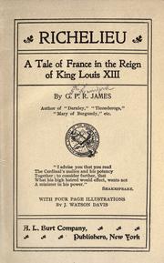 Front cover of Richelieu : a tale of France in the reign of King Louis XIII by G. P. R. James