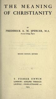 Front cover of The meaning of Christianity by Spencer, Frederick Augustus Morland