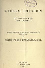 Cover of A liberal education, its value and where best obtained by Kennard, Joseph Spencer