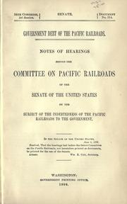 Front cover of Government debt of the Pacific railroads by United States. Congress. Senate. Committee on the Pacific Railroad