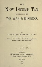 Cover of The new income tax in relation to the war & businesss by Roland Burrows