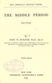 Front cover of The middle period, 1817-1858 by John William Burgess