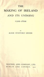 Front cover of The making of Ireland and its undoing, 1200-1600 by Alice Stopford Green