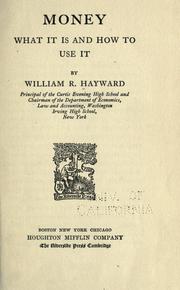Front cover of Money, what it is and how to use it by William Richart Hayward