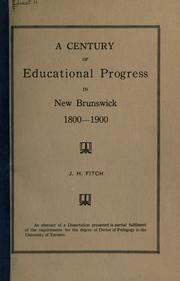 Front cover of A century of educational progress in New Brunswick, 1800-1900 by J. H. Fitch