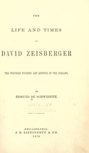 Front cover of The life and times of David Zeisberger, the western pioneer and apostle of the Indians by Edmund De Schweinitz