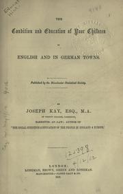 Front cover of The condition and education of poor children in English and in German towns by Joseph Kay