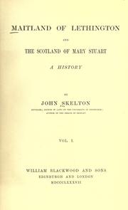 Front cover of Maitland of Lethington, and the Scotland of Mary Stuart by Sir John Skelton