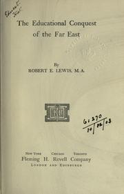 Front cover of The educational conquest of the Far East by Robert Ellsworth Lewis